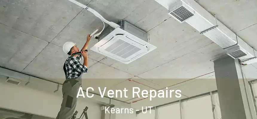  AC Vent Repairs Kearns - UT