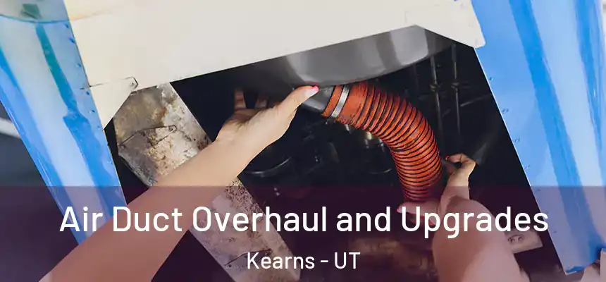  Air Duct Overhaul and Upgrades Kearns - UT