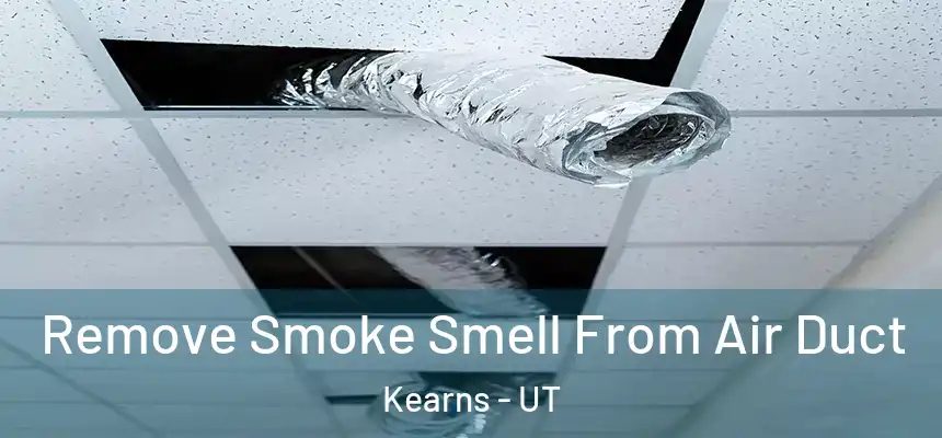  Remove Smoke Smell From Air Duct Kearns - UT