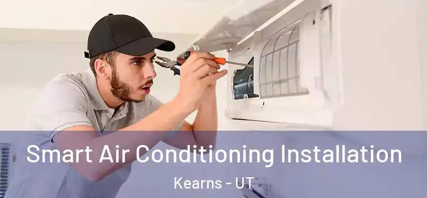  Smart Air Conditioning Installation Kearns - UT